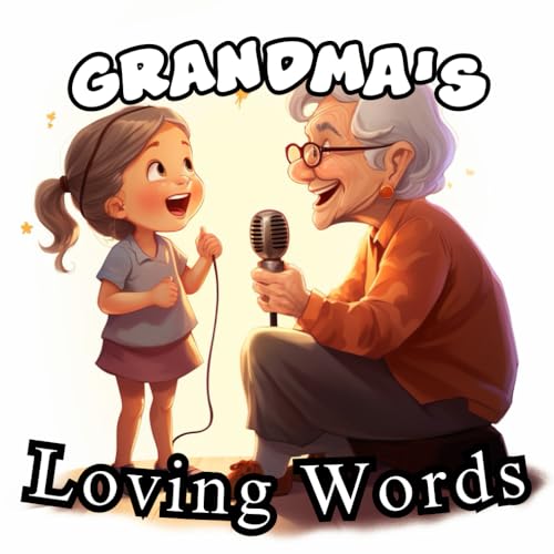Grandma's Loving Words: Delve into the Delightful World of Grandma's Messages - A Heartfelt Gift That Will Make Your Granddaughter's Day von Independently published